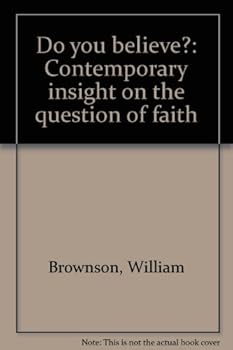 Paperback Do you believe?: Contemporary insight on the question of faith Book