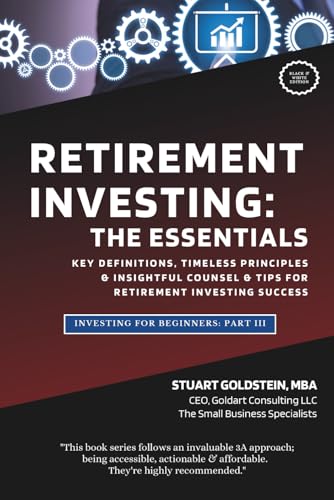 RETIREMENT INVESTING: THE ESSENTIALS: The Key Definitions, Timele...