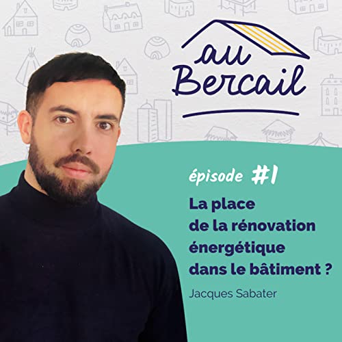 #01 La place de la r&eacute;novation &eacute;nerg&eacute;tique dans le b&acirc;timent - Jacques Sabater