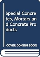 Special concretes, and concrete products 047167432X Book Cover