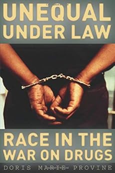 Unequal under Law: Race in the War on Drugs by [Doris Marie Provine]