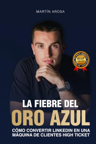 LA FIEBRE DEL ORO AZUL: Cómo convertir Linkedin en una máquina de clientes high ticket