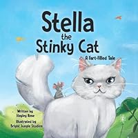 Stella the Stinky Cat: A Fart-Filled Tale 1950842347 Book Cover