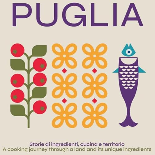 Puglia, a culinary journey into the land, the people, and the ingredients copertina