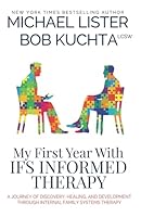 My First Year with IFS Therapy: A Journey of Discovery, Healing, and Development through Internal Family Systems Therapy (The Self-Discovery and Search for Meaning Series) B0DF59LJ7Y Book Cover