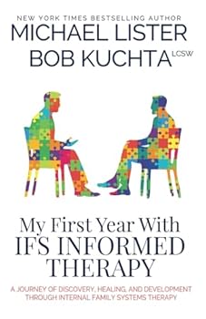 Paperback My First Year with IFS Therapy: A Journey of Discovery, Healing, and Development through Internal Family Systems Therapy (The Self-Discovery and Search for Meaning Series) Book