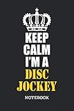  Keep Calm I\'m a Disc Jockey Notebook: 6x9 inches - 110 dotgrid pages • Greatest Passionate working Job Journal • Gift, Present Idea