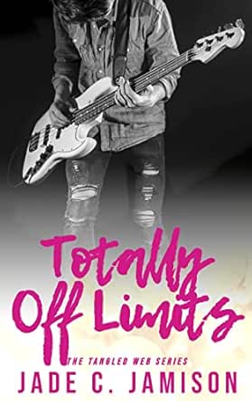 Totally Off Limits: A Steamy Single Mother Second Chance Romance (Tangled Web Rockstar Romance Book 5)