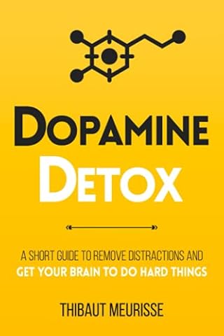 Dopamine Detox: A Short Guide to Remove Distractions and Get Your Brain to Do Hard Things (Productivity Series, Band 1)