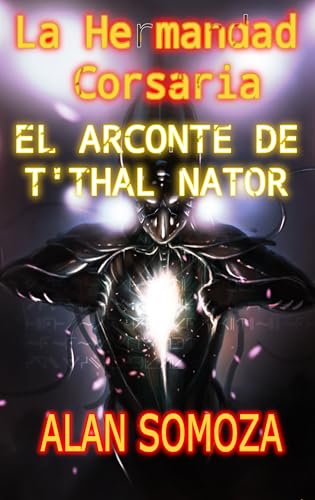 El Arconte de T'thal Nator: La Hermandad Corsaria, episodio 11