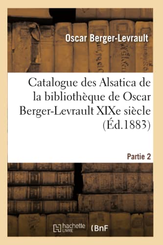 Catalogue Des Alsatica de la Bibliothèque de Oscar Berger-Levrault Partie 2 (Generalites) (French Edition)