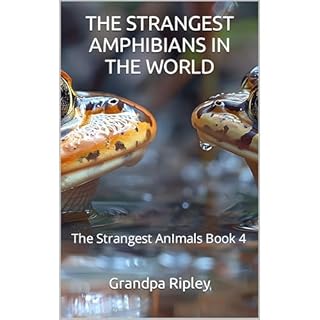 THE STRANGEST AMPHIBIANS IN THE WORLD Audiolibro Por Grandpa Ripley arte de portada