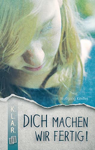 Dich machen wir fertig! (K.L.A.R. - Taschenbuch 9)