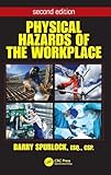 Physical Hazards of the Workplace (Occupational Safety & Health Guide Series)