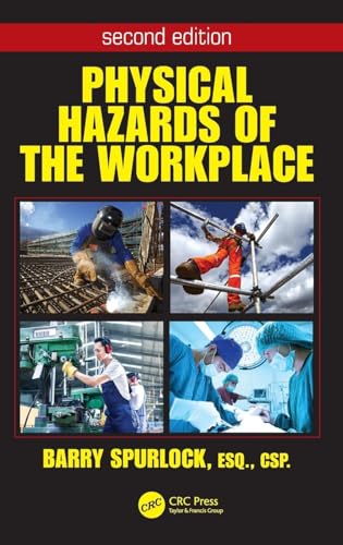 Physical Hazards of the Workplace (Occupational Safety & Health Guide Series)