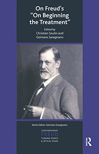 On Freud's On Beginning the Treatment (The International Psychoanalytical Association Contemporary Freud Turning Points and Critical Issues Series)