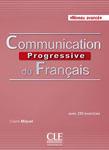 Communication Progressive Du Français. Niveau Avencé. Livre (+ CD Audio) (Progressive du français Communication Progressive Du Français. Niveau Avencé. Livre (+ CD Audio) (Progressive du français