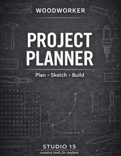 Woodworking Project Planner: Plan • Sketch • Build | A Practical Notebook for Woodworkers & DIY Projects