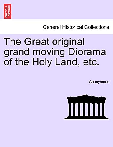 The Great Original Grand Moving Diorama of the Holy Land, Etc.