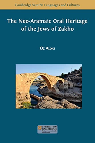 The Neo-Aramaic Oral Heritage of the Jews of Zakho (Semitic Languages and Cultures)