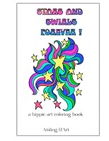 Stars and Swirls Forever: a hippie art coloring book 1889157082 Book Cover
