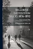 Bellerive - Institution Sillig, 1836-1892: Souvenir Du Jubil&Atilde;&copy; Du 15 Juillet, 1886 (French Edition)