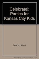 Celebrate!: Parties for Kansas City Kids 0933701357 Book Cover