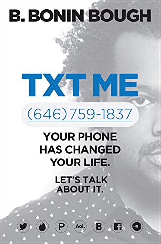 Txt Me: Your Phone Has Changed Your Life. Let's