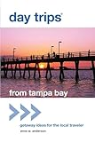 Day Trips® from Tampa Bay: Getaway Ideas for the Local Traveler (Day Trips Series)