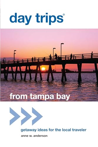 Day Trips® from Tampa Bay: Getaway Ideas for the Local Traveler (Day Trips Series)