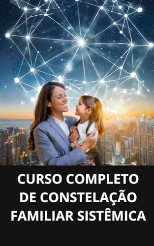 CURSO COMPLETO DE CONSTELAÇÃO FAMILIAR SISTÊMICA
