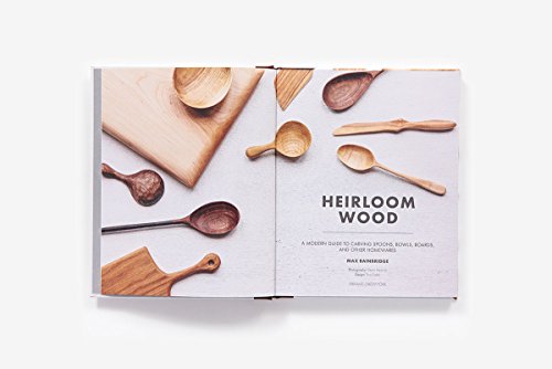 Heirloom Wood: A Modern Guide to Carving Spoons, Bowls, Boards, and Other Homewares
