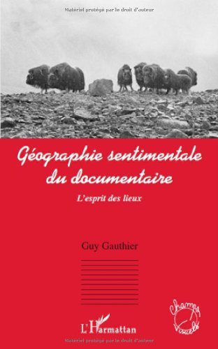 Géographie sentimentale du documentaire un voyage poétique au cœur des lieux du cinéma
