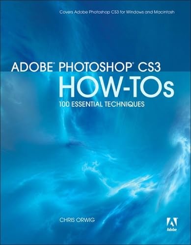 Adobe Photoshop Cs3 How-tos: 100 Essential Techniques