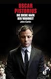 Oscar Pistorius: Die Suche nach der Wahrheit
