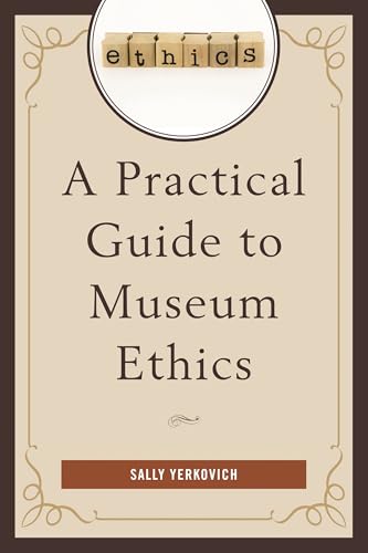 A Practical Guide to Museum Ethics view 2