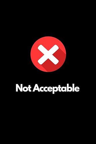 Not Acceptable Funny Hand Writing Book For Tired People And Kids: Things I have to write Not Acceptable In my Life