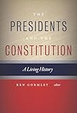 The Presidents and the Constitution: A Living History
