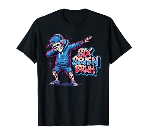 67 Funny Kids Six Seven Bruh Skeleton Meme Gen Alpha Z 6 7 T-Shirt