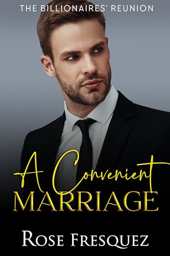 A Convenient Marriage: A Brother's Best Friend & Marriage of Convenience Christian Romance (The Billionaires' Reunion Book 5)