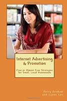 Internet Advertising & Promotion: Free or Almost Free Strategies for Small, Local Businesses 1466328452 Book Cover