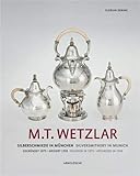  M.T. Wetzlar: Silberschmiede in München (gegründet 1875 – arisiert 1938): Silversmithery in Munich (Founded in 1875 - Aryanised in 1938)