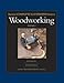 Taunton's Complete Illustrated Guide to Woodworking: Using Woodworking Tools; Finishing; Sharpening