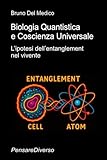  Biologia Quantistica e Coscienza Universale: L’ipotesi dell’entanglement nel vivente