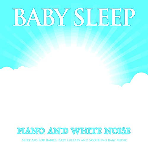 Baby Sleep Piano and White Noise Sleep Aid For Babies, Baby Lullaby