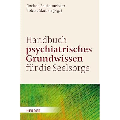 Handbuch Psychiatrisches Grundwissen Fur Die Seelsorge