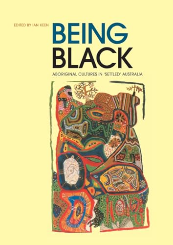 Being Black: Aboriginal Cultures In 'Settled' Australia