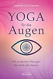 Yoga für die Augen: Mit einfachen Übungen die Sehkraft stärken - Andrea Christiansen 