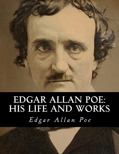 Edgar Allan Poe: His Life and Works: A five vol... 1503387828 Book Cover