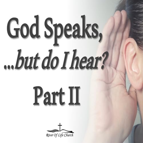 When God Speaks Do I Hear? Part II